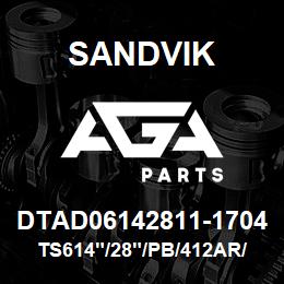 DTAD06142811-1704 Sandvik TS614"/28"/PB/412AR/412B/SKF | AGA Parts