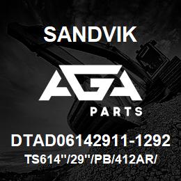 DTAD06142911-1292 Sandvik TS614"/29"/PB/412AR/412B/DM45E | AGA Parts