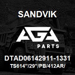 DTAD06142911-1331 Sandvik TS614"/29"/PB/412AR/4B/DM45E | AGA Parts