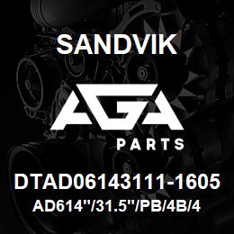 DTAD06143111-1605 Sandvik AD614"/31.5"/PB/4B/412AR/DM45 | AGA Parts