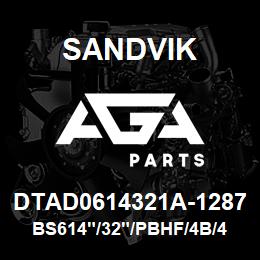 DTAD0614321A-1287 Sandvik BS614"/32"/PBHF/4B/412AR/DM45/50 | AGA Parts