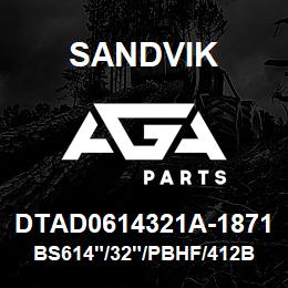 DTAD0614321A-1871 Sandvik BS614"/32"/PBHF/412B/412AR/DM45/50 | AGA Parts