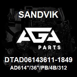 DTAD06143611-1849 Sandvik AD614"/36"/PB/4B/312AR/DM45 | AGA Parts