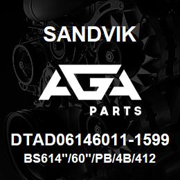 DTAD06146011-1599 Sandvik BS614"/60"/PB/4B/412AR/DM45 | AGA Parts