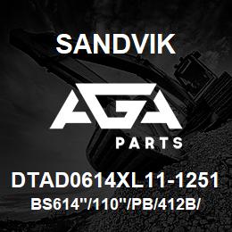 DTAD0614XL11-1251 Sandvik BS614"/110"/PB/412B/412AR/D55SP | AGA Parts