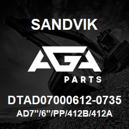 DTAD07000612-0735 Sandvik AD7"/6"/PP/412B/412AR/DML | AGA Parts