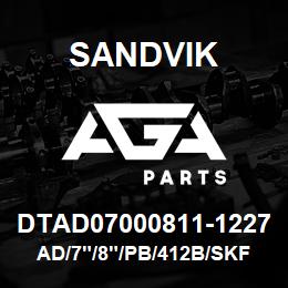 DTAD07000811-1227 Sandvik AD/7"/8"/PB/412B/SKF | AGA Parts