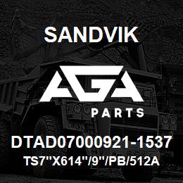 DTAD07000921-1537 Sandvik TS7"X614"/9"/PB/512AR/412B/D45KS | AGA Parts