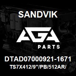 DTAD07000921-1671 Sandvik TS7X412/9"/PB/512AR/3B/D245KS | AGA Parts