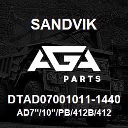 DTAD07001011-1440 Sandvik AD7"/10"/PB/412B/412AR/DML | AGA Parts