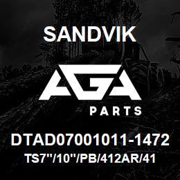 DTAD07001011-1472 Sandvik TS7"/10"/PB/412AR/412B/SK45 | AGA Parts