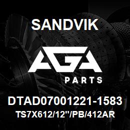 DTAD07001221-1583 Sandvik TS7X612/12"/PB/412AR/512AR/DML-SP | AGA Parts