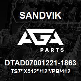 DTAD07001221-1863 Sandvik TS7"X512"/12"/PB/412B/312B/SKF | AGA Parts