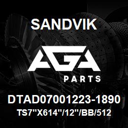 DTAD07001223-1890 Sandvik TS7"X614"/12"/BB/512AR/412AR/DMLSP | AGA Parts