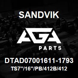 DTAD07001611-1793 Sandvik TS7"/16"/PB/412B/412AR/PV271 | AGA Parts