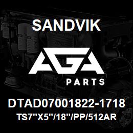 DTAD07001822-1718 Sandvik TS7"X5"/18"/PP/512AR/312AR/SKF | AGA Parts