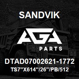 DTAD07002621-1772 Sandvik TS7"X614"/26"/PB/512AR/412B/D45KS | AGA Parts