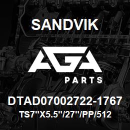 DTAD07002722-1767 Sandvik TS7"X5.5"/27"/PP/512AR/312B/SKF | AGA Parts