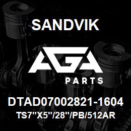 DTAD07002821-1604 Sandvik TS7"X5"/28"/PB/512AR/312B/SKF | AGA Parts