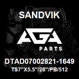 DTAD07002821-1649 Sandvik TS7"X5.5"/28"/PB/512AR/312B/SKF | AGA Parts