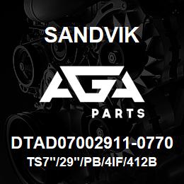 DTAD07002911-0770 Sandvik TS7"/29"/PB/4IF/412B/DML | AGA Parts