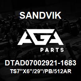 DTAD07002921-1683 Sandvik TS7"X6"/29"/PB/512AR/412B/DR460 | AGA Parts