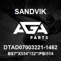 DTAD07003221-1462 Sandvik BS7"X534"/32"/PB/514B/412AR/BE | AGA Parts