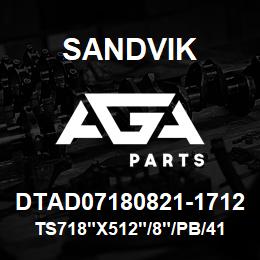 DTAD07180821-1712 Sandvik TS718"X512"/8"/PB/412AR/DML | AGA Parts