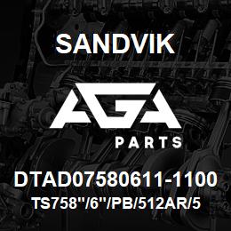 DTAD07580611-1100 Sandvik TS758"/6"/PB/512AR/514B/D75K | AGA Parts