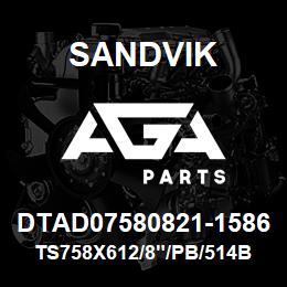 DTAD07580821-1586 Sandvik TS758X612/8"/PB/514B/4B/DMM2 | AGA Parts