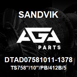 DTAD07581011-1378 Sandvik TS758"/10"/PB/412B/514B/D75/D55 | AGA Parts