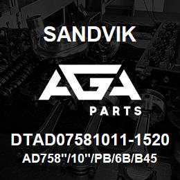 DTAD07581011-1520 Sandvik AD758"/10"/PB/6B/B45R/B60R | AGA Parts