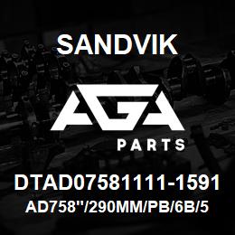 DTAD07581111-1591 Sandvik AD758"/290MM/PB/6B/514B/1190E | AGA Parts