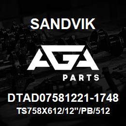 DTAD07581221-1748 Sandvik TS758X612/12"/PB/5124AR/4B/SKF | AGA Parts