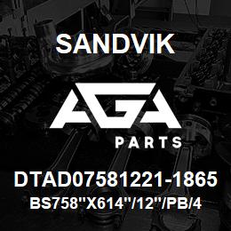 DTAD07581221-1865 Sandvik BS758"X614"/12"/PB/4B/658AR/DML | AGA Parts