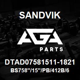 DTAD07581511-1821 Sandvik BS758"/15"/PB/412B/658AR/1175E | AGA Parts