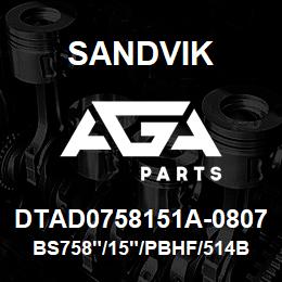 DTAD0758151A-0807 Sandvik BS758"/15"/PBHF/514B/658AR/DMM2 | AGA Parts