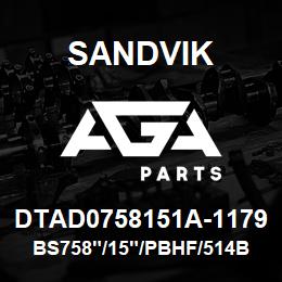 DTAD0758151A-1179 Sandvik BS758"/15"/PBHF/514B/412AR/PV271 | AGA Parts