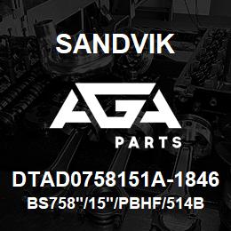 DTAD0758151A-1846 Sandvik BS758"/15"/PBHF/514B/412B/DMM2 | AGA Parts