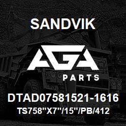 DTAD07581521-1616 Sandvik TS758"X7"/15"/PB/412B/658AR/DML | AGA Parts