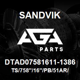 DTAD07581611-1386 Sandvik TS/758"/16"/PB/51AR/514B/DR460 | AGA Parts