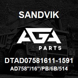 DTAD07581611-1591 Sandvik AD758"/16"/PB/6B/514B/DR460 | AGA Parts