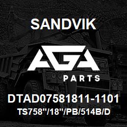 DTAD07581811-1101 Sandvik TS758"/18"/PB/514B/DMM2 | AGA Parts