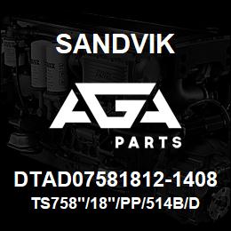 DTAD07581812-1408 Sandvik TS758"/18"/PP/514B/DMM2 | AGA Parts