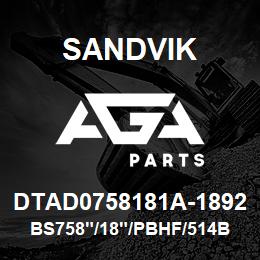 DTAD0758181A-1892 Sandvik BS758"/18"/PBHF/514B/412B/PV235 | AGA Parts