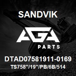 DTAD07581911-0169 Sandvik TS758"/19"/PB/6B/514B/DMM2 | AGA Parts