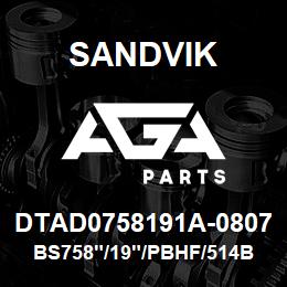 DTAD0758191A-0807 Sandvik BS758"/19"/PBHF/514B/658AR/DMM2 | AGA Parts