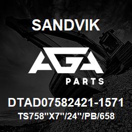 DTAD07582421-1571 Sandvik TS758"X7"/24"/PB/658AR/412B/PV271 | AGA Parts