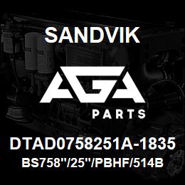 DTAD0758251A-1835 Sandvik BS758"/25"/PBHF/514B/658AR/SKF | AGA Parts