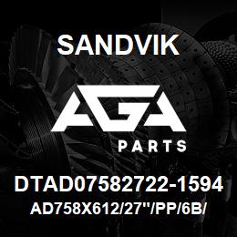 DTAD07582722-1594 Sandvik AD758X612/27"/PP/6B/4B/SKS | AGA Parts